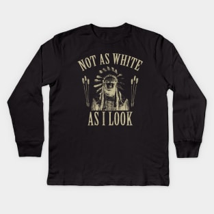 Not As White As I Look Kids Long Sleeve T-Shirt